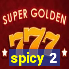 spicy 2