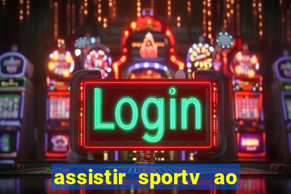 assistir sportv ao vivo agora