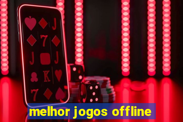 melhor jogos offline