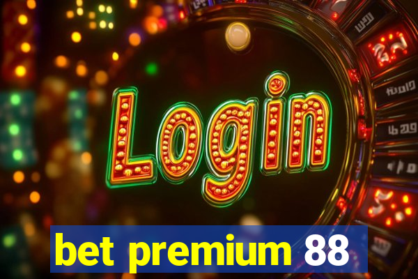 bet premium 88