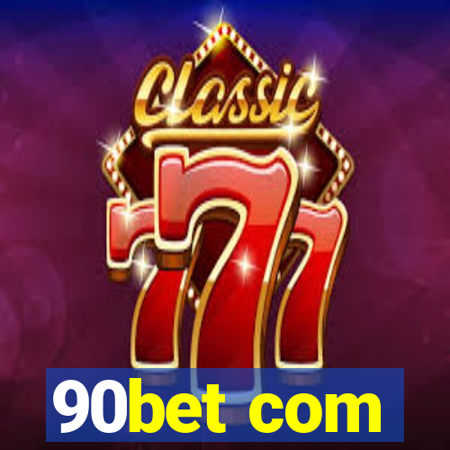 90bet com