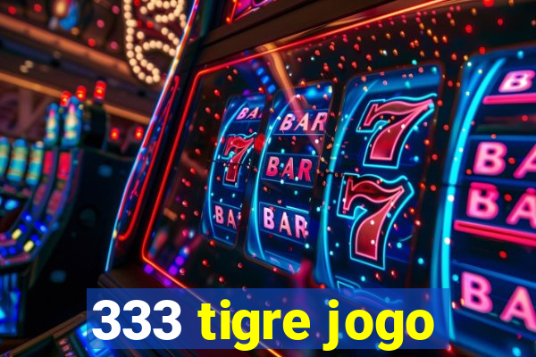 333 tigre jogo