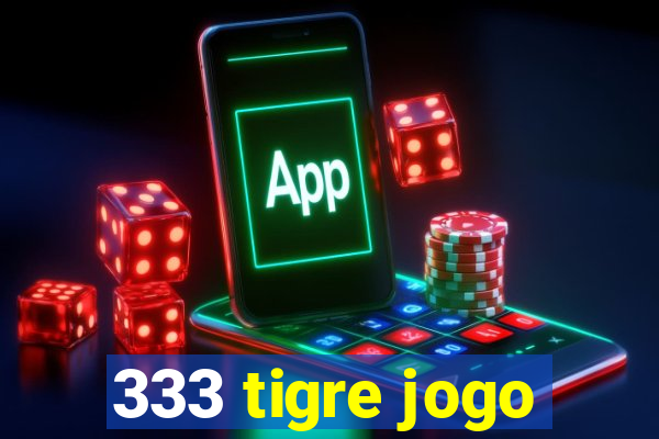 333 tigre jogo