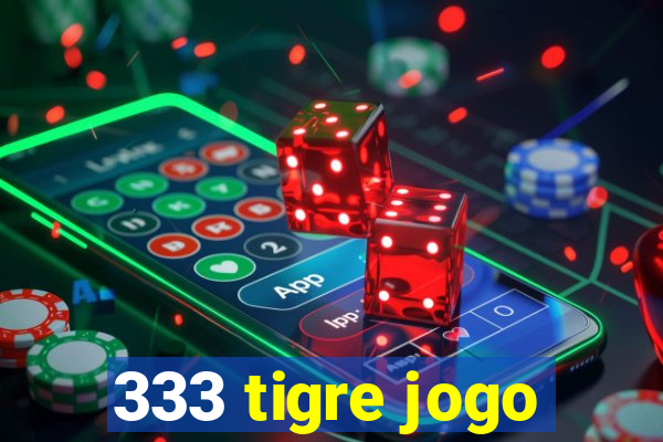 333 tigre jogo