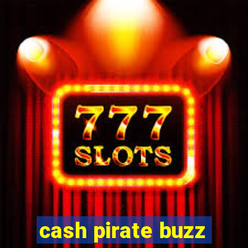 cash pirate buzz