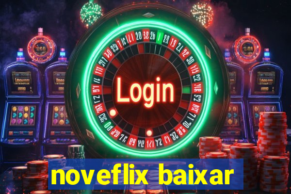 noveflix baixar