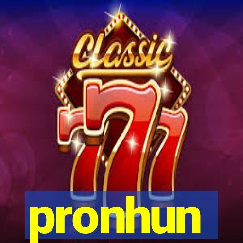 pronhun