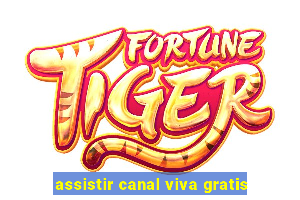 assistir canal viva gratis