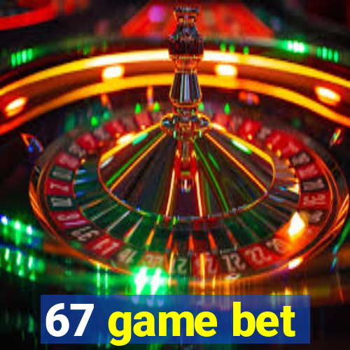 67 game bet