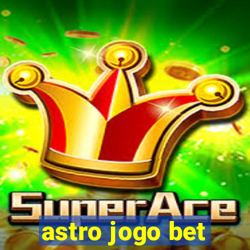 astro jogo bet