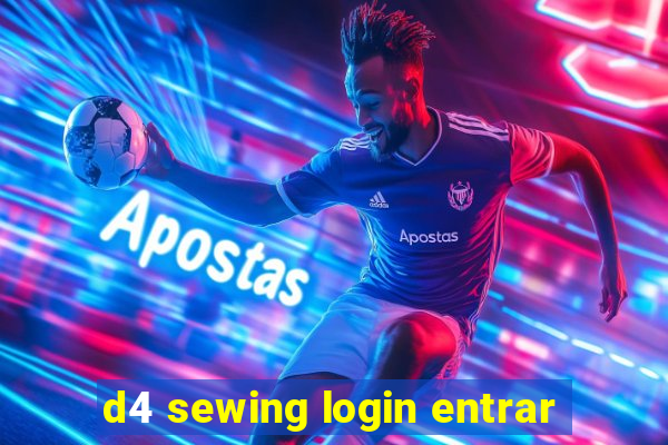 d4 sewing login entrar