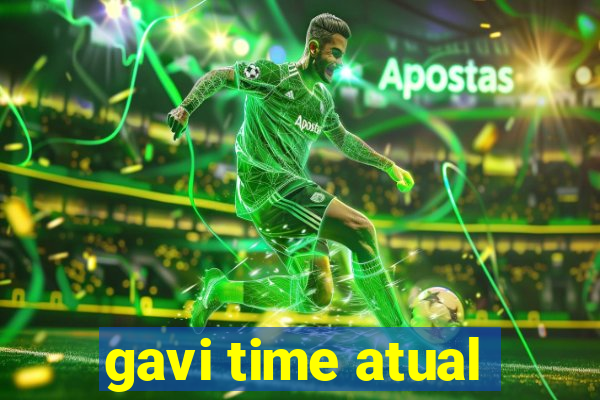 gavi time atual