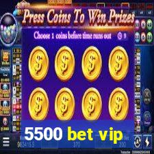 5500 bet vip