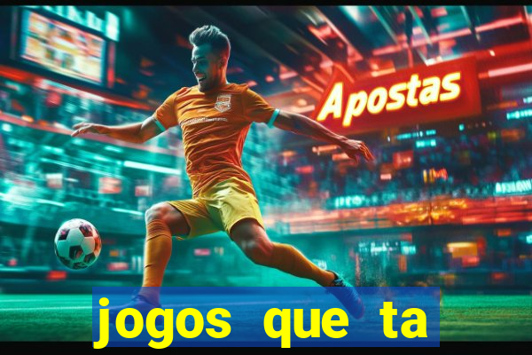 jogos que ta pagando agora