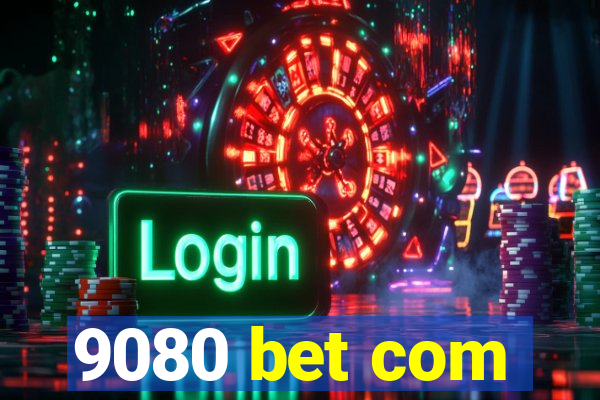 9080 bet com