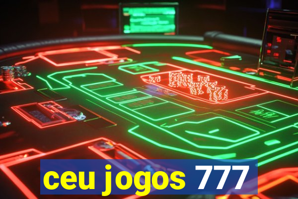 ceu jogos 777