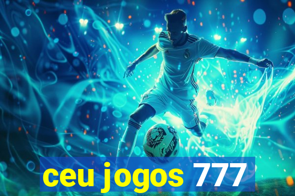 ceu jogos 777