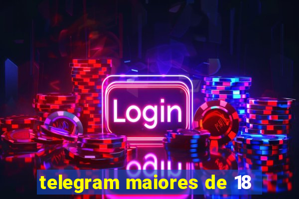 telegram maiores de 18