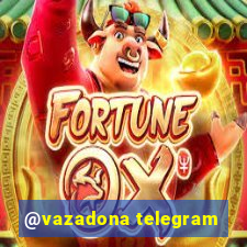 @vazadona telegram