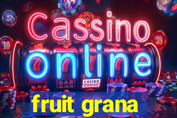 fruit grana