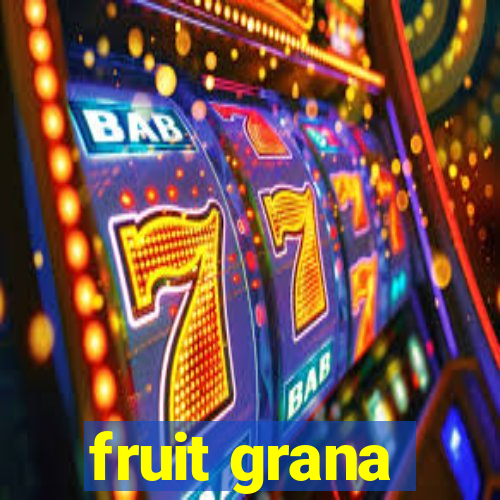 fruit grana