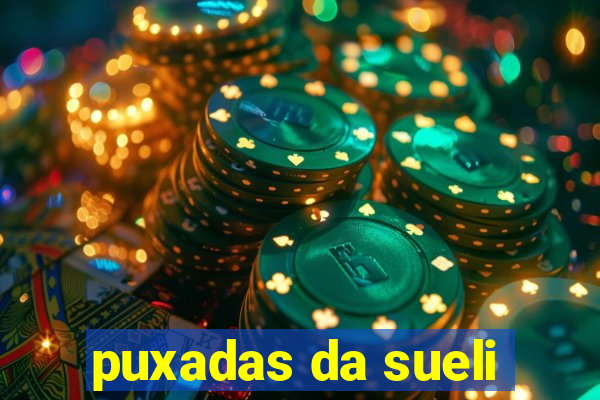 puxadas da sueli