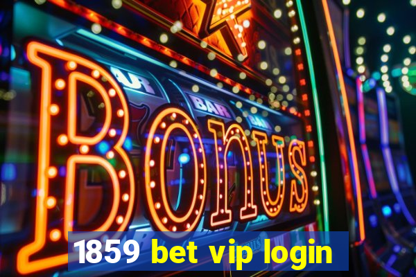 1859 bet vip login