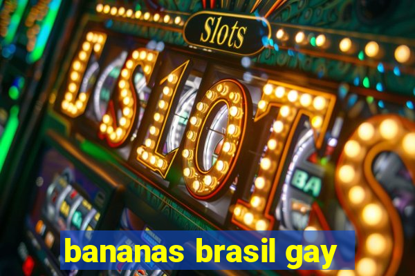 bananas brasil gay