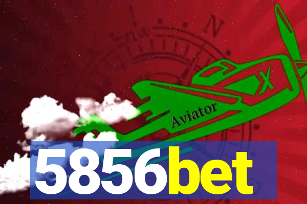 5856bet