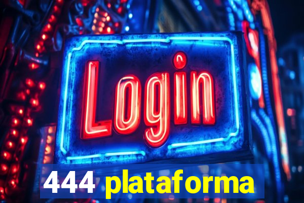 444 plataforma