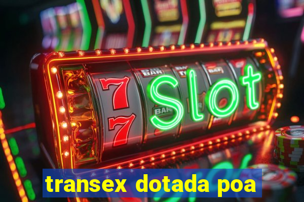 transex dotada poa