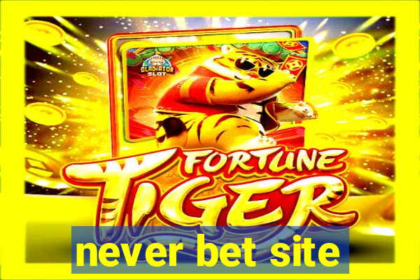 never bet site