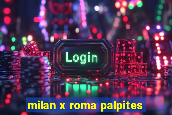 milan x roma palpites