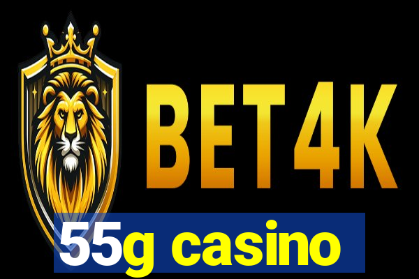 55g casino