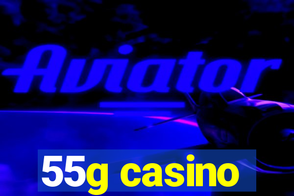 55g casino