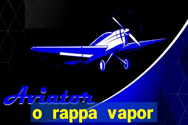 o rappa vapor barato letra