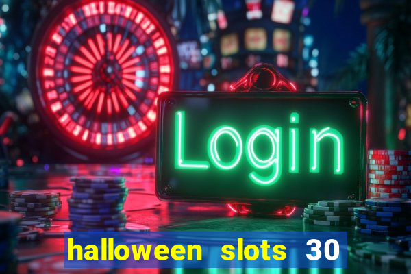 halloween slots 30 linhas multi jogos