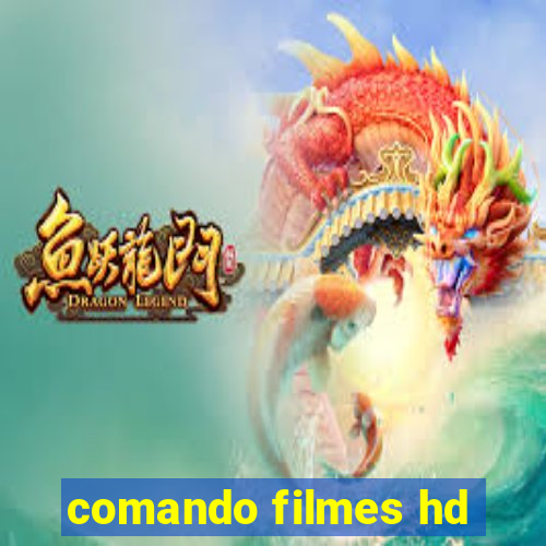 comando filmes hd