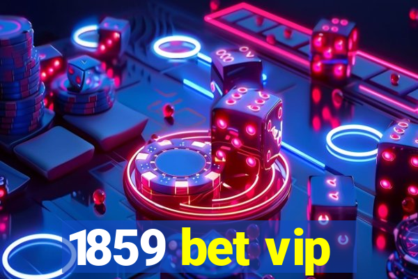 1859 bet vip