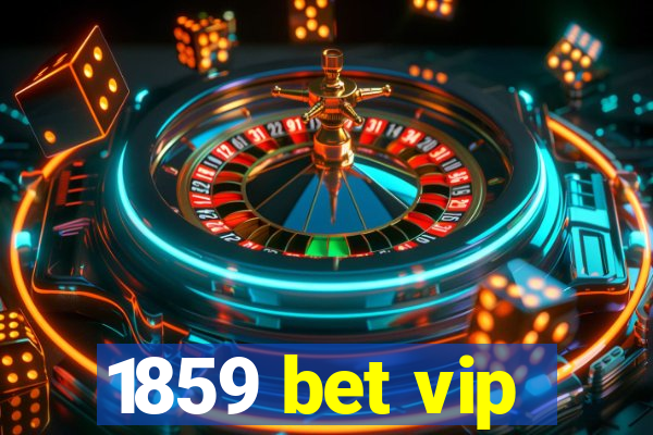 1859 bet vip