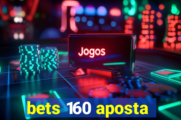 bets 160 aposta