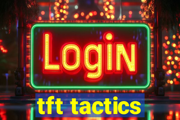 tft tactics