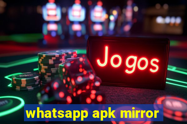 whatsapp apk mirror