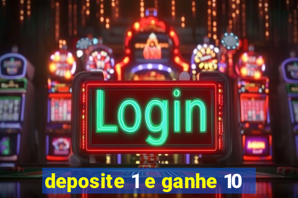 deposite 1 e ganhe 10