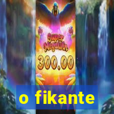 o fikante