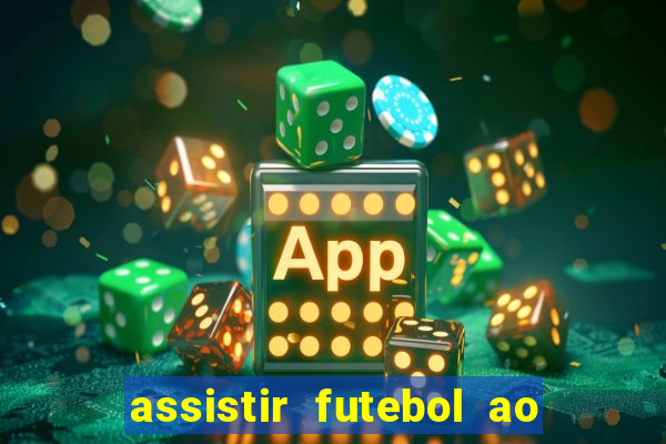 assistir futebol ao vivo sem travar