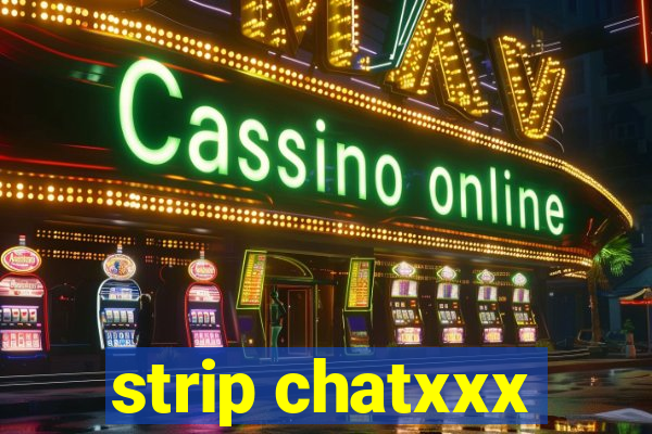 strip chatxxx