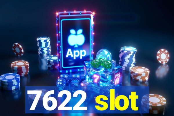 7622 slot