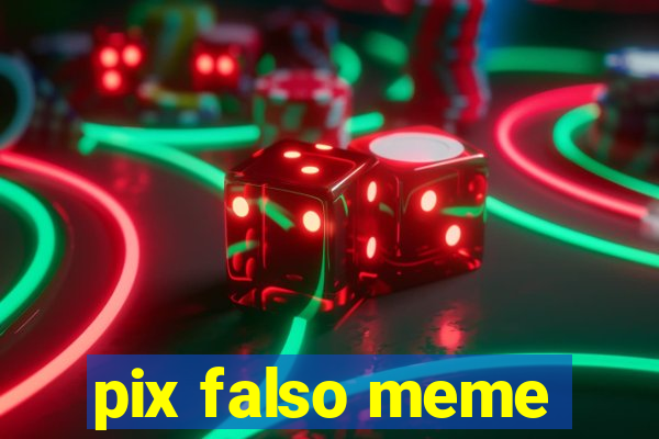 pix falso meme