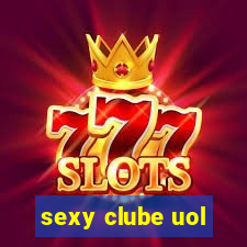 sexy clube uol